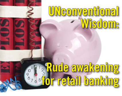 Rude awakening for retail banking