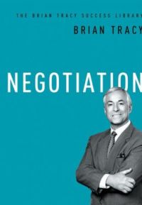 Negotiation. By Brian Tracy. From the Brian Tracy Success Library, Amacom. 97 pages