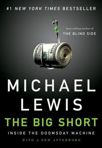 The Big Short: Inside the Doomsday Machine. By Michael Lewis. 288 pages W.W. Norton &amp; Company, 2010.