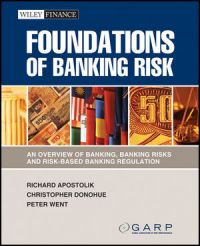 Foundations of Banking Risk: An Overview of Banking, Banking Risks, and Risk-Based Banking Regulations, by Richard Apostolik, Christopher Donohue, and Peter Went, 264 pp., Wiley Finance, 2009. 