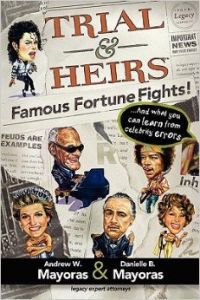 Trial and Heirs: Famous Fortune Fights! By Andrew and Danielle Mayoras, 278 pp., Wise Circle Books